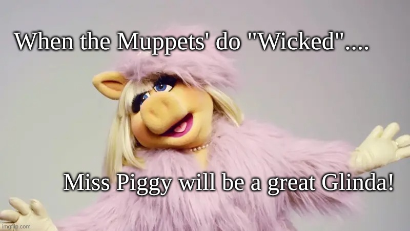 Miss Piggy as Glinda | When the Muppets' do "Wicked".... Miss Piggy will be a great Glinda! | image tagged in glinda the good witch,miss piggy as glinda | made w/ Imgflip meme maker