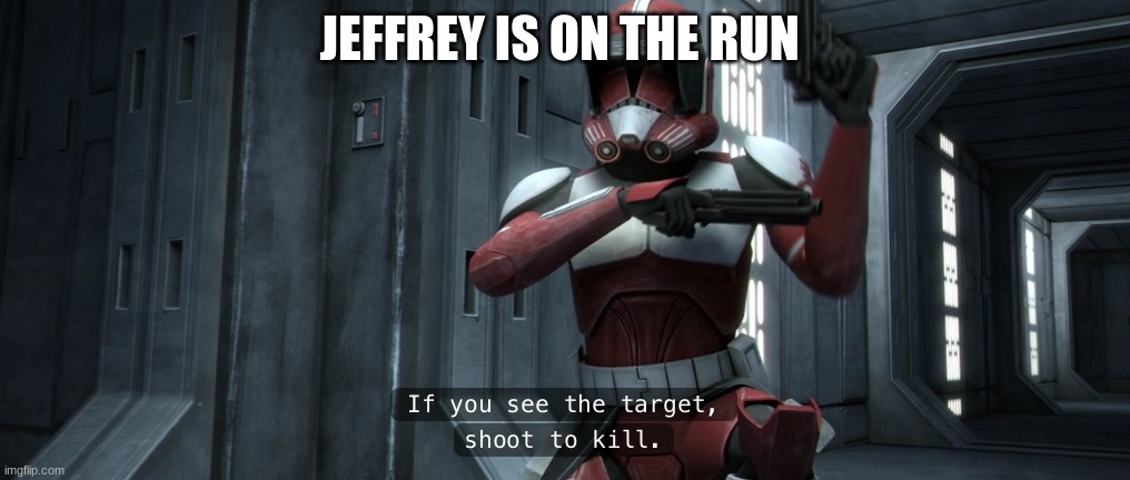 commander fox | JEFFREY IS ON THE RUN | image tagged in commander fox | made w/ Imgflip meme maker