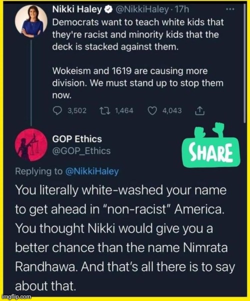 Not made by me | image tagged in nikki haley,racism,conformity,conservative hypocrisy,stay woke,nimrata randhawa | made w/ Imgflip meme maker