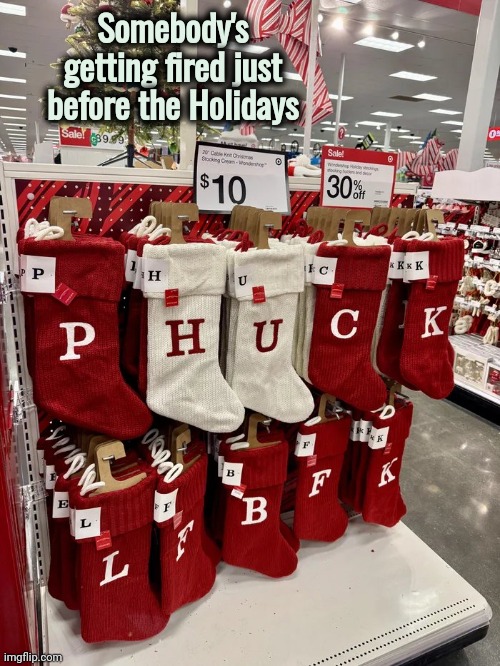 "Mommy , what does that say ?" | Somebody's getting fired just before the Holidays | image tagged in creativity,rewarding,well yes but actually no,obscenity,cleverly disguised | made w/ Imgflip meme maker