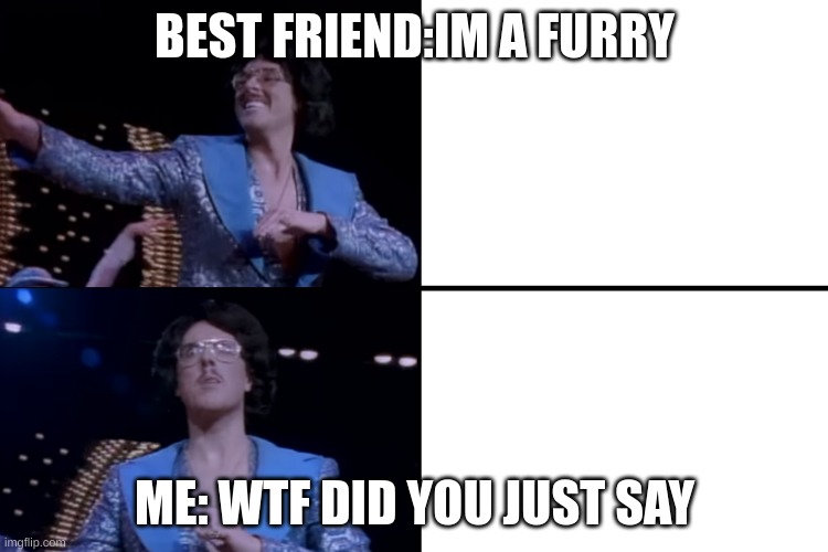 Weird al wait a minute | BEST FRIEND:IM A FURRY; ME: WTF DID YOU JUST SAY | image tagged in weird al wait a minute,icon,furry,anti-furry,funny,likable | made w/ Imgflip meme maker