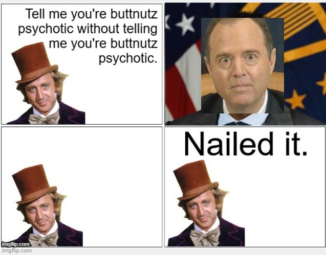 Crazy Schiff | image tagged in liberals,leftists,democrats,xio | made w/ Imgflip meme maker