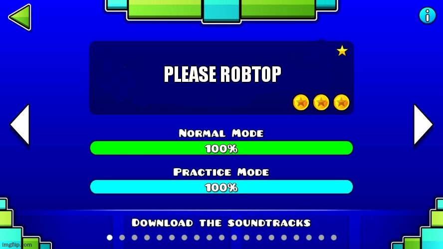 Blank robtop level | PLEASE ROBTOP | image tagged in blank robtop level | made w/ Imgflip meme maker