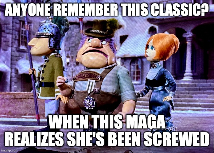 MAGA FAFO | ANYONE REMEMBER THIS CLASSIC? WHEN THIS MAGA REALIZES SHE'S BEEN SCREWED | image tagged in trump,maga | made w/ Imgflip meme maker