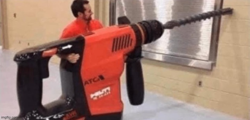 Drill | made w/ Imgflip meme maker