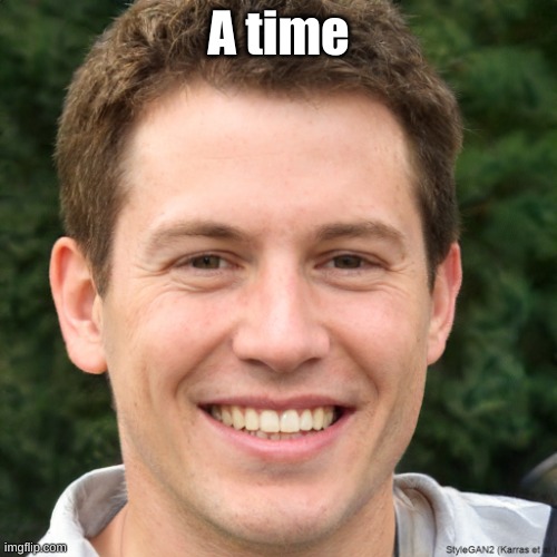 Ronald Anderson | A time | image tagged in ronald anderson | made w/ Imgflip meme maker