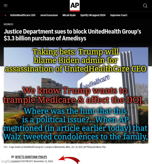 You've Got to Stay Current to See the Hidden Messages | Taking bets: Trump will blame Biden admin for assassination of UnitedHealthCare CEO; We know Trump wants to trample Medicare & affect the DOJ. Where was the hint that this is a political issue?...When AP mentioned (in article earlier today) that Walz tweeted condolences to the family. | image tagged in hidden,messages | made w/ Imgflip meme maker