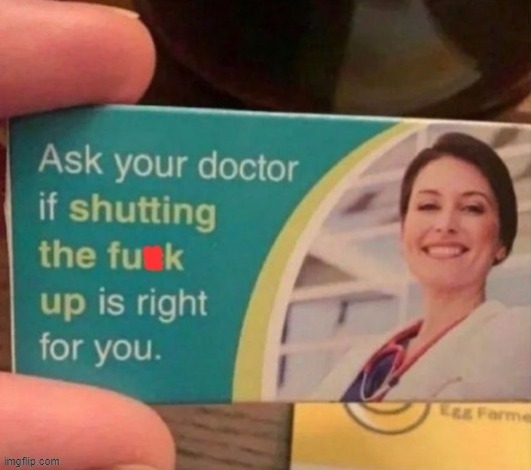 Have you asked your doctor | image tagged in have you asked your doctor | made w/ Imgflip meme maker