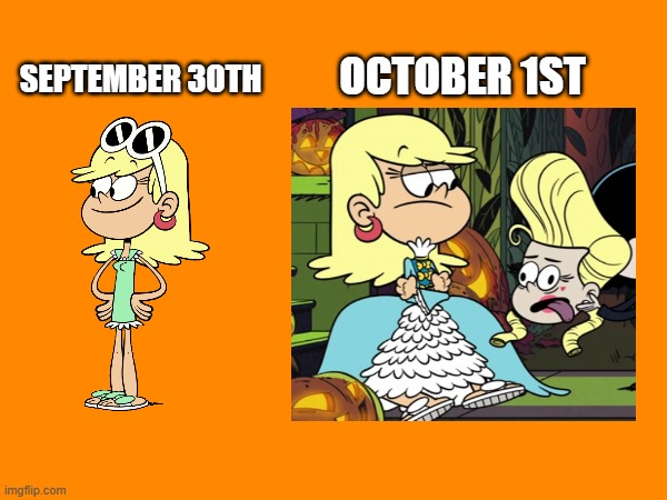 Leni Loud: September 30th vs. October 1st | OCTOBER 1ST; SEPTEMBER 30TH | image tagged in the loud house,loud house | made w/ Imgflip meme maker