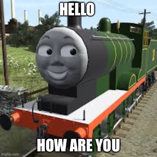 Hi | HELLO; HOW ARE YOU | image tagged in hi | made w/ Imgflip meme maker