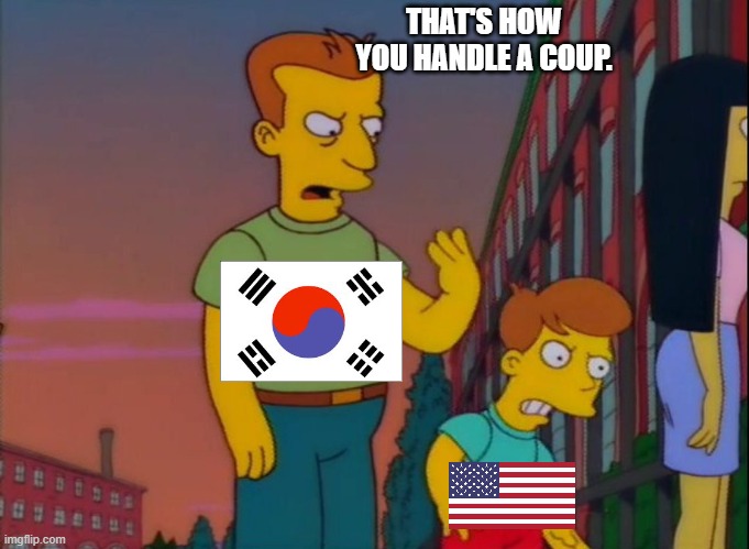 That's how you do it | THAT'S HOW YOU HANDLE A COUP. | image tagged in that's how you do it | made w/ Imgflip meme maker