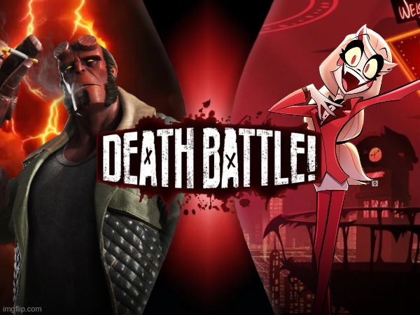 Anung Un Rama/Hellboy VS Charlotte Morningstar/Charlie (Hellboy VS Hazbin Hotel) | image tagged in death battle,hellboy,charlie,hazbin hotel | made w/ Imgflip meme maker