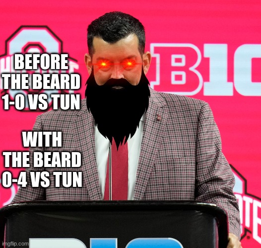 Ryan Day meme | BEFORE THE BEARD 1-0 VS TUN; WITH THE BEARD 0-4 VS TUN | image tagged in memes,ohio state buckeyes,college football,football,michigan football | made w/ Imgflip meme maker