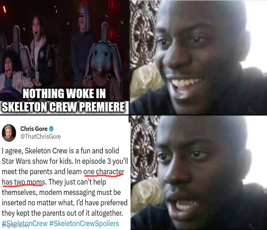 Skeleton Crew Woke meme | NOTHING WOKE IN SKELETON CREW PREMIERE | image tagged in memes,starwars,woke,liberals,disney,disney killed star wars | made w/ Imgflip meme maker