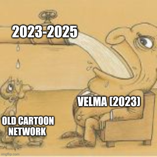 Sad Story | 2023-2025; VELMA (2023); OLD CARTOON NETWORK | image tagged in fat man drinking from pipe | made w/ Imgflip meme maker