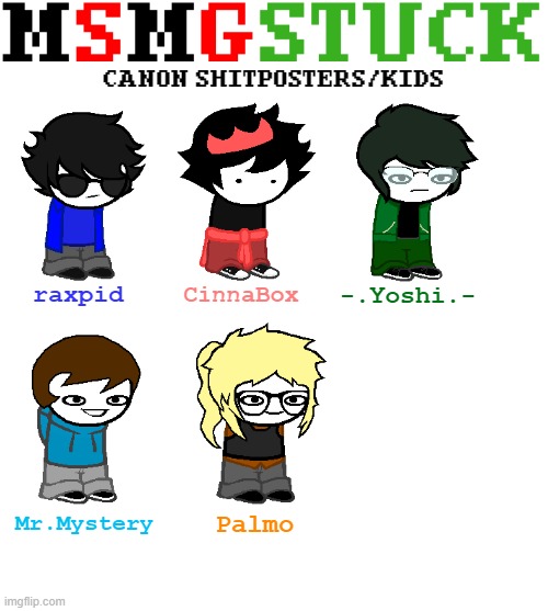 Last one for the day | -.Yoshi.-; raxpid; CinnaBox; Mr.Mystery; Palmo | made w/ Imgflip meme maker