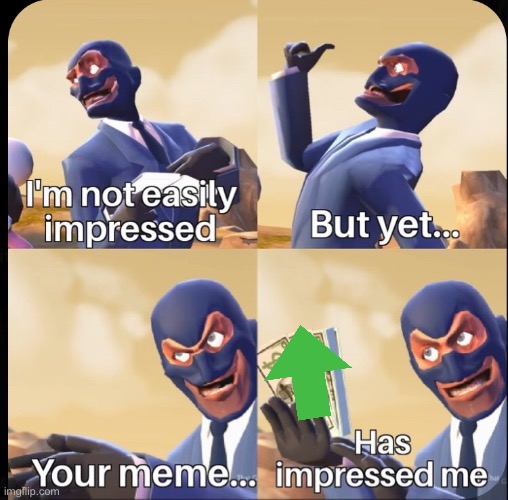 I'm impressed | image tagged in i'm impressed | made w/ Imgflip meme maker