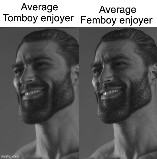 Both are really good | Average Femboy enjoyer; Average Tomboy enjoyer | made w/ Imgflip meme maker