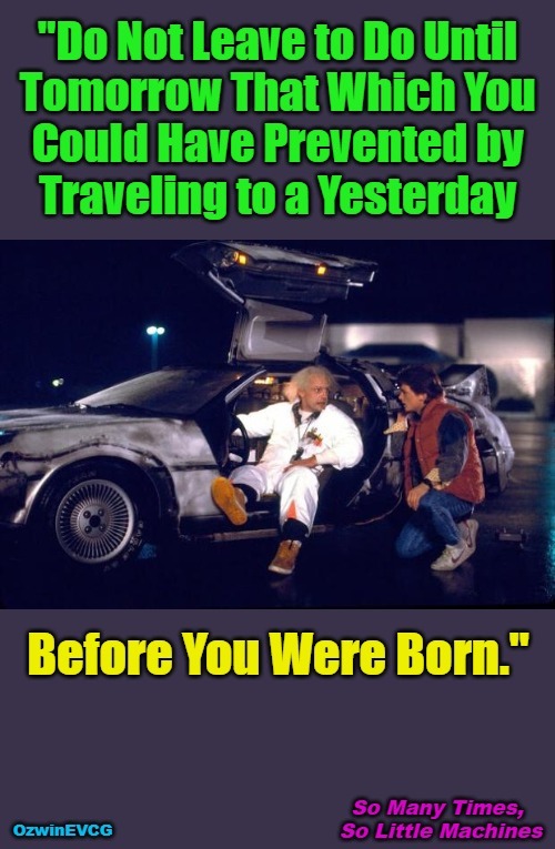 SMTSLM | image tagged in back to the future,life advice,famous sayings,today,yesterday,be prepared | made w/ Imgflip meme maker