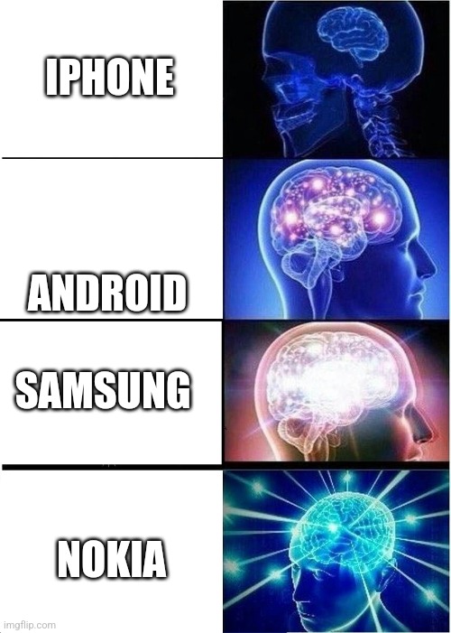 Expanding Brain Meme | IPHONE ANDROID SAMSUNG NOKIA | image tagged in memes,expanding brain | made w/ Imgflip meme maker