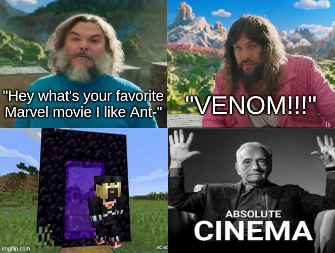 Antvenom | "Hey what's your favorite Marvel movie I like Ant-"; "VENOM!!!" | image tagged in minecraft movie popular character plot twist portal introduction | made w/ Imgflip meme maker