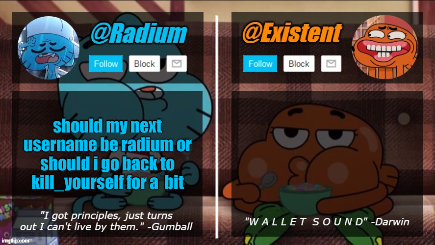 radium existent announcement temp | should my next username be radium or should i go back to kill_yourself for a  bit | image tagged in radium existent announcement temp | made w/ Imgflip meme maker