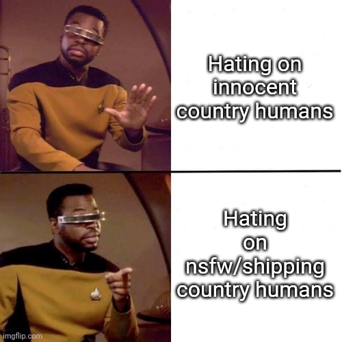 Who agrees? | Hating on innocent country humans; Hating on nsfw/shipping country humans | image tagged in levar burton hotline bling | made w/ Imgflip meme maker