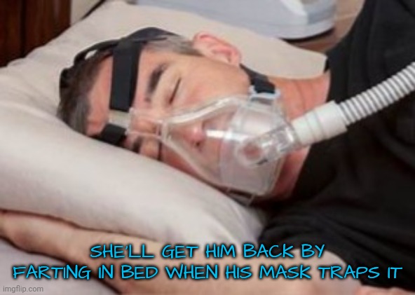 When She Gets Him Back for Farting in Bed | SHE'LL GET HIM BACK BY FARTING IN BED WHEN HIS MASK TRAPS IT | image tagged in farts,revenge | made w/ Imgflip meme maker