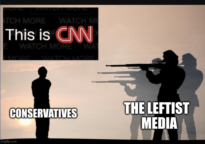 Media bias | THE LEFTIST
                                           MEDIA; CONSERVATIVES | image tagged in cnn firing squad | made w/ Imgflip meme maker