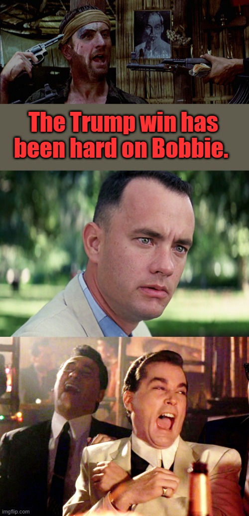 Thier all paid actors " CLOWNS " who get paid to push a product they know nothing about.Hes lost 20 million on future movies.BYE | The Trump win has been hard on Bobbie. | image tagged in memes,and just like that,good fellas hilarious | made w/ Imgflip meme maker