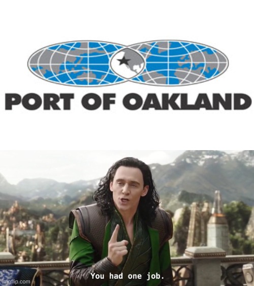 where china | image tagged in you had one job just the one,you had one job,port,of,oakland,no china | made w/ Imgflip meme maker