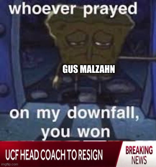 UCF Knights meme | GUS MALZAHN | image tagged in memes,college football,football,sports | made w/ Imgflip meme maker