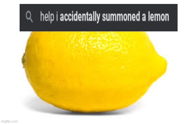 When life gives you lemons, X | image tagged in when life gives you lemons x | made w/ Imgflip meme maker