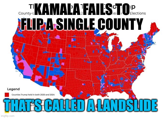 Landslide-Deniers take note | KAMALA FAILS TO FLIP A SINGLE COUNTY; THAT’S CALLED A LANDSLIDE | image tagged in gifs,democrats,fake news,kamala harris,presidential race | made w/ Imgflip meme maker