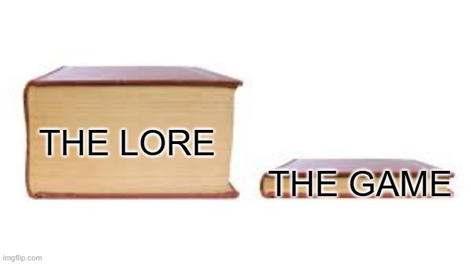 Game lore | THE GAME; THE LORE | image tagged in big book small book,lore,games,video games | made w/ Imgflip meme maker