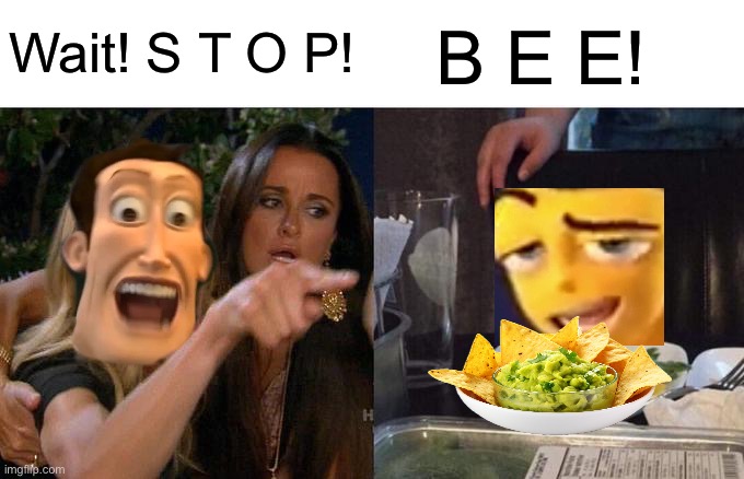 Stand back, These are WINTER BOOTS! | Wait! S T O P! B E E! | image tagged in woman yelling at cat,meme,dreamworks,bee movie | made w/ Imgflip meme maker