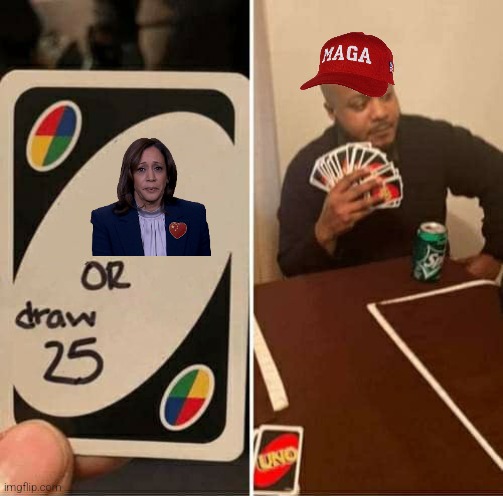 Hum | image tagged in memes,uno draw 25 cards,politics,political meme,fun,funny | made w/ Imgflip meme maker