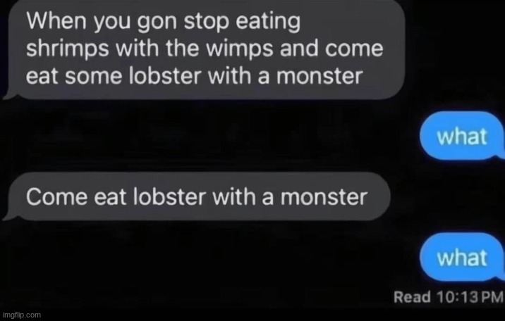 lobter with a monter | image tagged in gifs,memes,funny,shitpost,pickup lines,lobster | made w/ Imgflip meme maker