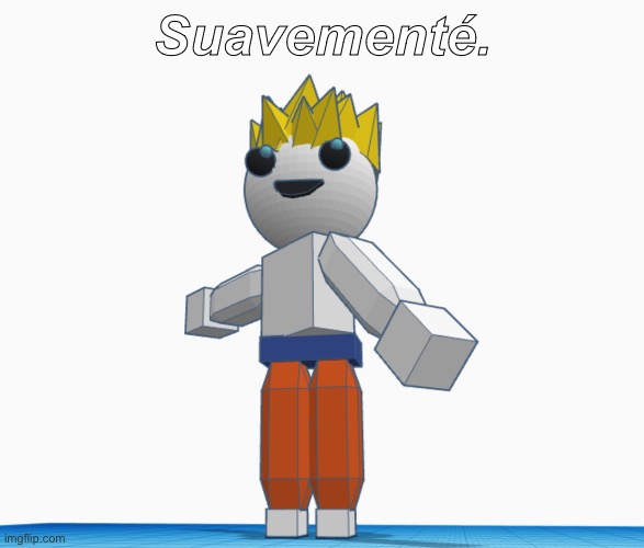 Suavementé. | made w/ Imgflip meme maker