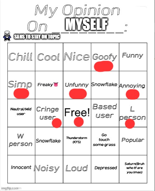 my opinion on myself | MYSELF; SANS TO STAY ON TOPIC | image tagged in my opinion on ________ bingo by andika v2 | made w/ Imgflip meme maker