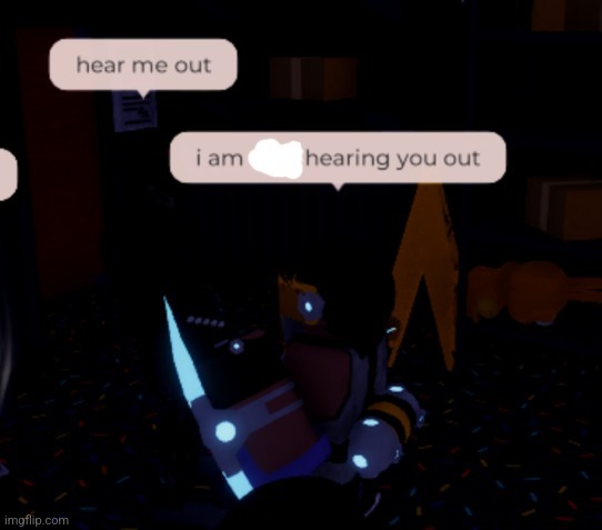 i am NOT hearing you out | image tagged in i am not hearing you out | made w/ Imgflip meme maker