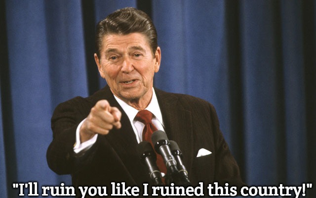 reagan asks | "I'll ruin you like I ruined this country!" | image tagged in reagan asks,slavic | made w/ Imgflip meme maker