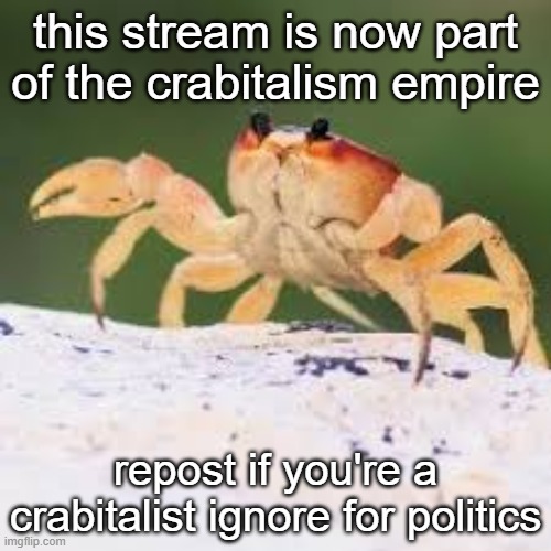 Crabitalism empire | image tagged in crabitalism empire | made w/ Imgflip meme maker