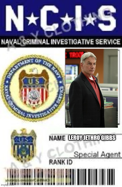 Create your own NCIS badge | LEROY JETHRO GIBBS | image tagged in create your own ncis badge | made w/ Imgflip meme maker