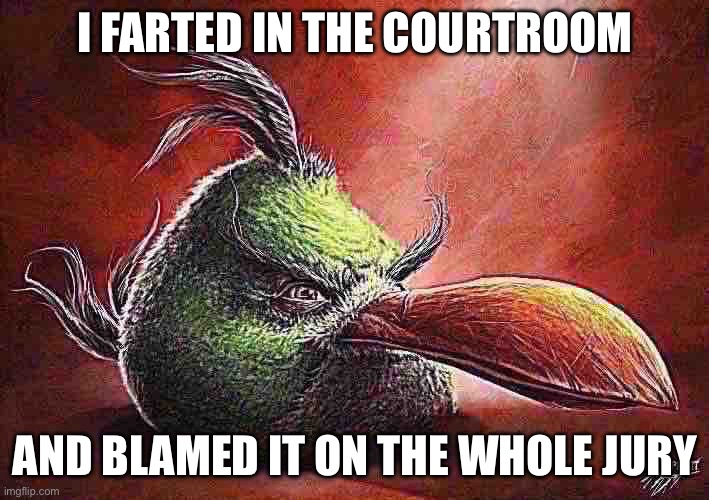 Realistic Hal | I FARTED IN THE COURTROOM AND BLAMED IT ON THE WHOLE JURY | image tagged in realistic hal | made w/ Imgflip meme maker