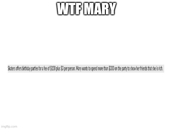 Mary.. | WTF MARY | image tagged in memes | made w/ Imgflip meme maker