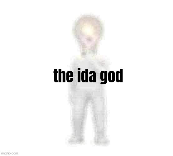 the ida god | image tagged in the ida god | made w/ Imgflip meme maker