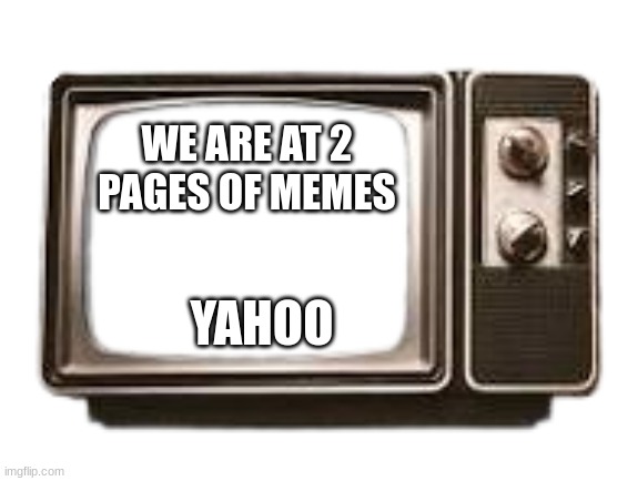 we did it | WE ARE AT 2 PAGES OF MEMES; YAHOO | image tagged in one does not simply | made w/ Imgflip meme maker