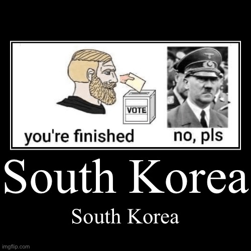 I’m gonna send this to the Politics stream | South Korea | South Korea | image tagged in funny,demotivationals | made w/ Imgflip demotivational maker