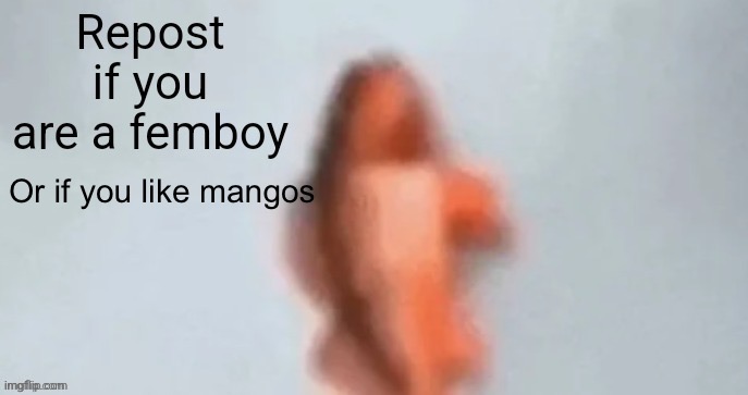 Or if you like mangos | made w/ Imgflip meme maker